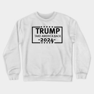 Trump 2024 Take America Back Crewneck Sweatshirt